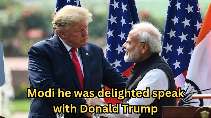 Modi he was delighted speak with Donald Trump