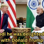 Modi he was delighted speak with Donald Trump